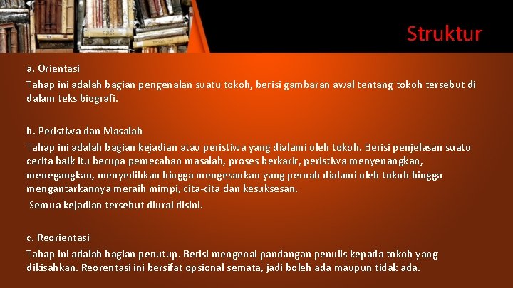 Struktur a. Orientasi Tahap ini adalah bagian pengenalan suatu tokoh, berisi gambaran awal tentang