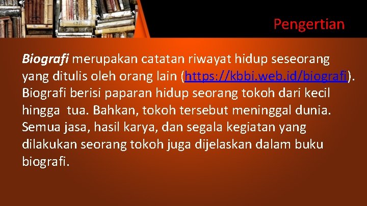 Pengertian Biografi merupakan catatan riwayat hidup seseorang yang ditulis oleh orang lain (https: //kbbi.