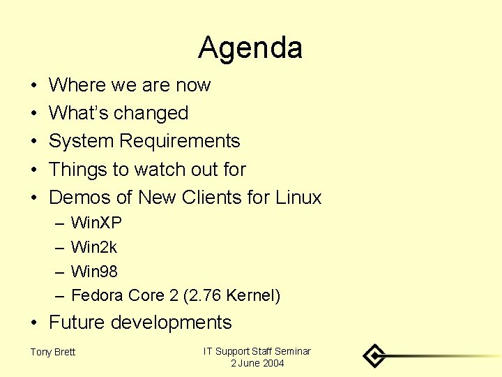 Agenda • • • Where we are now What’s changed System Requirements Things to
