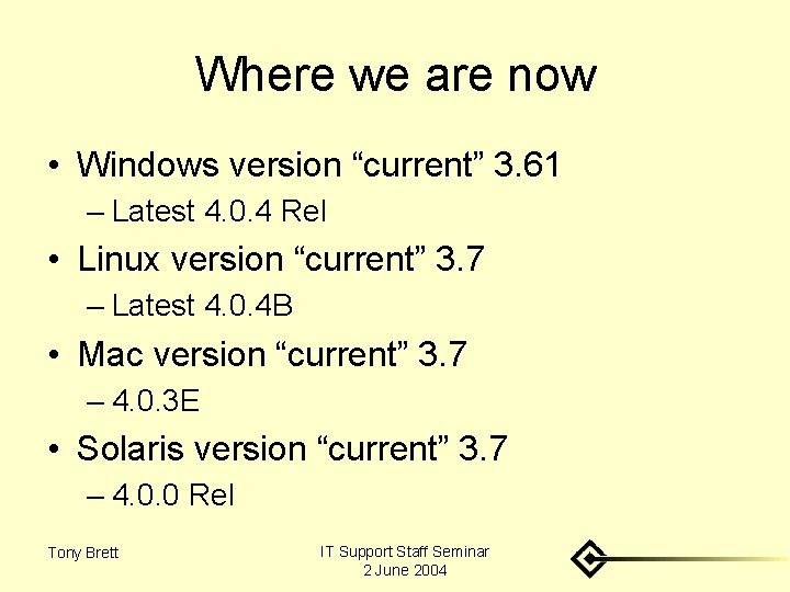 Where we are now • Windows version “current” 3. 61 – Latest 4. 0.