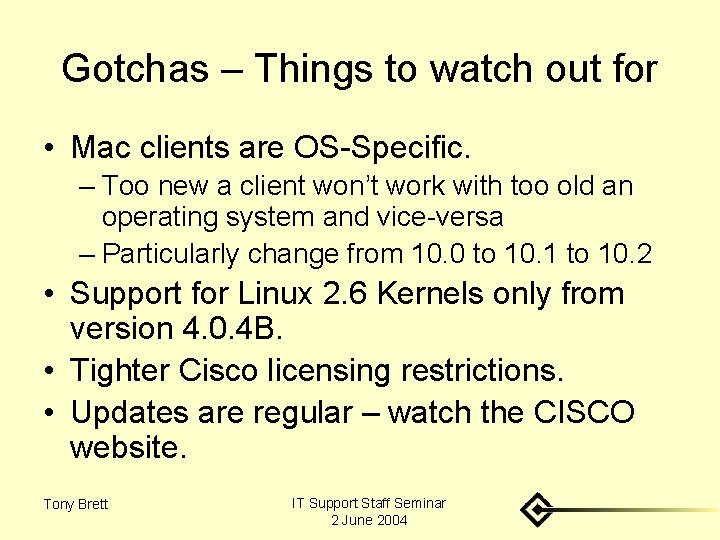 Gotchas – Things to watch out for • Mac clients are OS-Specific. – Too