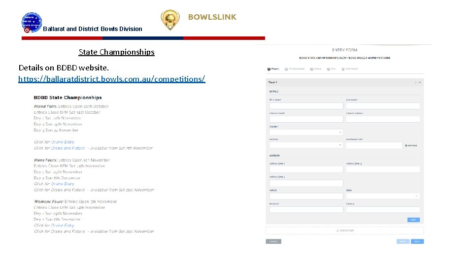 Ballarat and District Bowls Division State Championships Details on BDBD website. https: //ballaratdistrict. bowls.