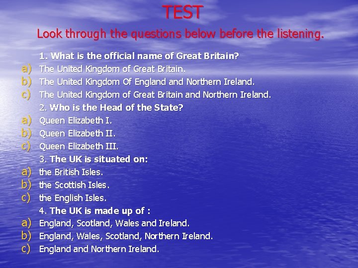 TEST Look through the questions below before the listening. a) b) c) 1. What