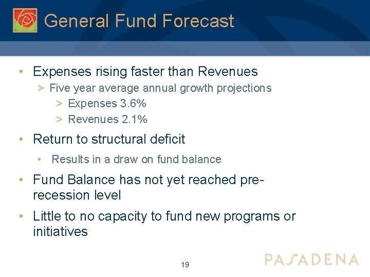 General Fund Forecast • Expenses rising faster than Revenues > Five year average annual