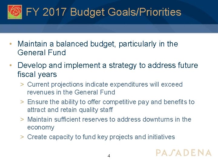 FY 2017 Budget Goals/Priorities • Maintain a balanced budget, particularly in the General Fund