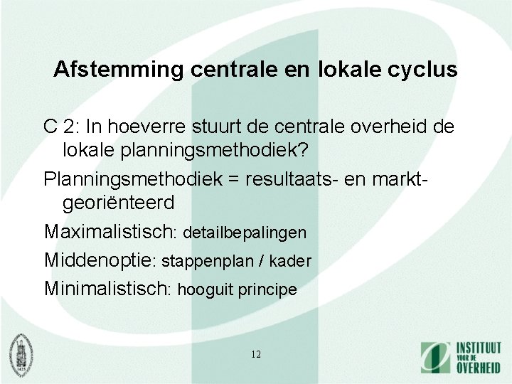 Afstemming centrale en lokale cyclus C 2: In hoeverre stuurt de centrale overheid de