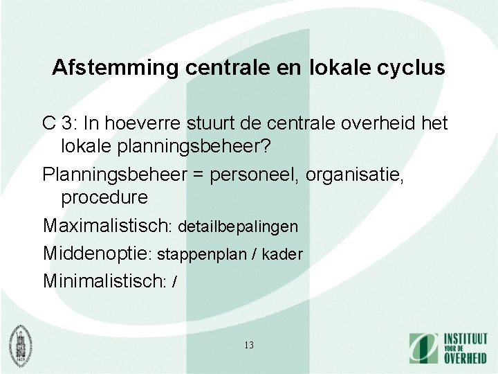 Afstemming centrale en lokale cyclus C 3: In hoeverre stuurt de centrale overheid het