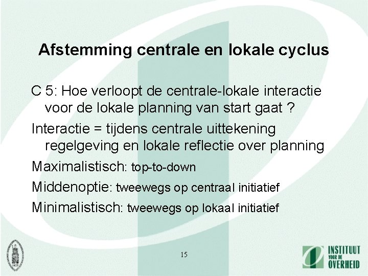 Afstemming centrale en lokale cyclus C 5: Hoe verloopt de centrale-lokale interactie voor de