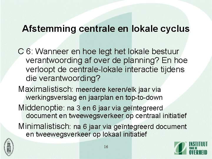 Afstemming centrale en lokale cyclus C 6: Wanneer en hoe legt het lokale bestuur