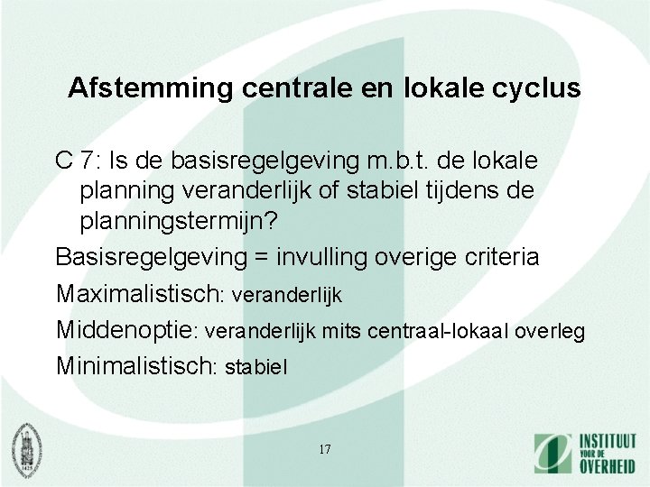 Afstemming centrale en lokale cyclus C 7: Is de basisregelgeving m. b. t. de
