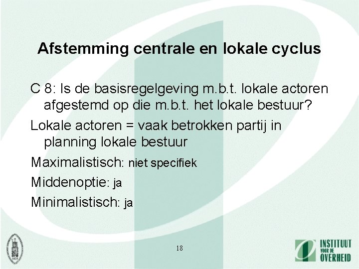 Afstemming centrale en lokale cyclus C 8: Is de basisregelgeving m. b. t. lokale