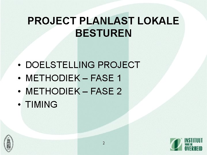 PROJECT PLANLAST LOKALE BESTUREN • • DOELSTELLING PROJECT METHODIEK – FASE 1 METHODIEK –