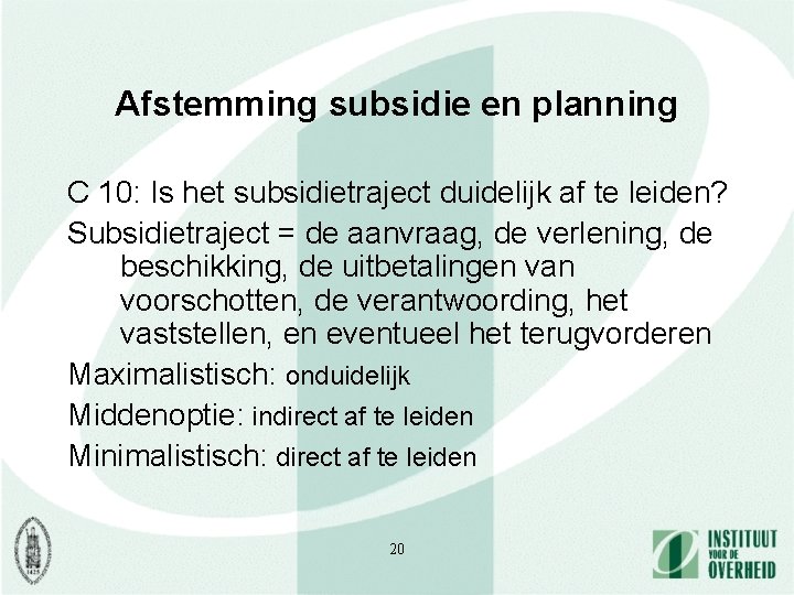 Afstemming subsidie en planning C 10: Is het subsidietraject duidelijk af te leiden? Subsidietraject