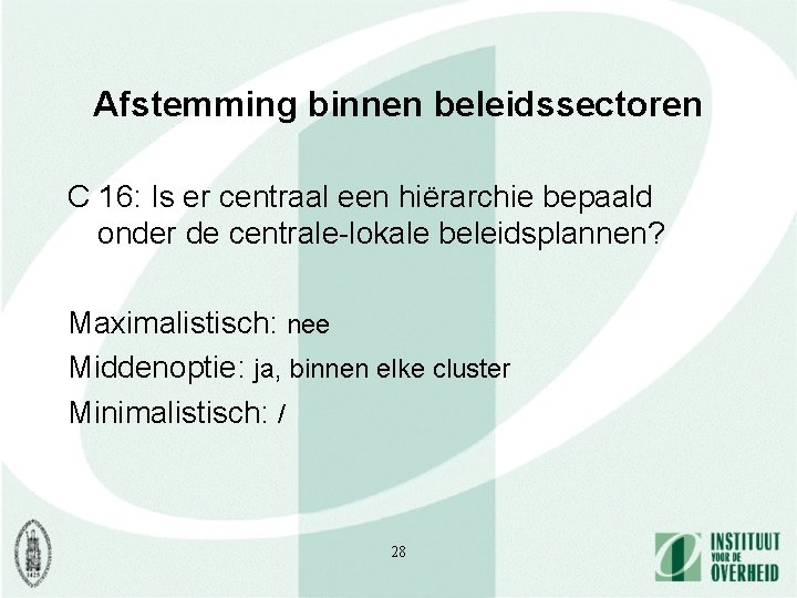 Afstemming binnen beleidssectoren C 16: Is er centraal een hiërarchie bepaald onder de centrale-lokale