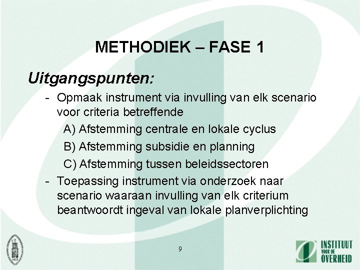 METHODIEK – FASE 1 Uitgangspunten: - Opmaak instrument via invulling van elk scenario voor