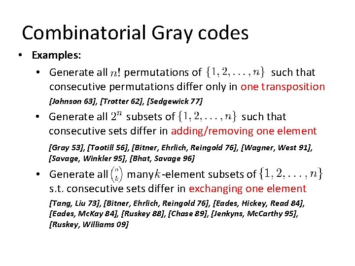 Combinatorial Gray codes • Examples: • Generate all permutations of such that consecutive permutations