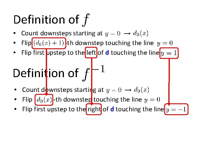 Definition of • Count downsteps starting at → • Flip -th downstep touching the