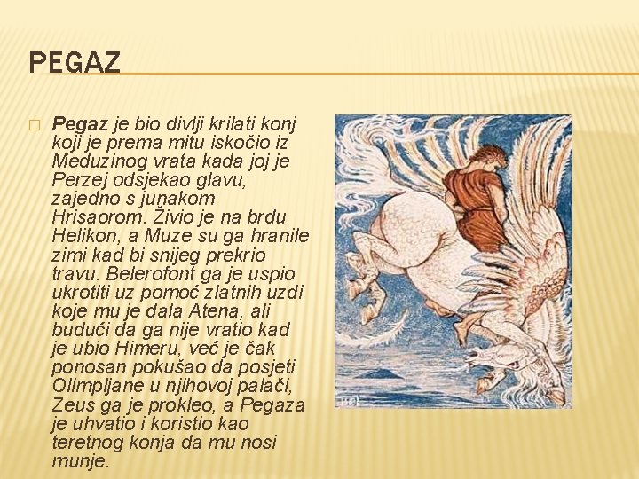 PEGAZ � Pegaz je bio divlji krilati konj koji je prema mitu iskočio iz