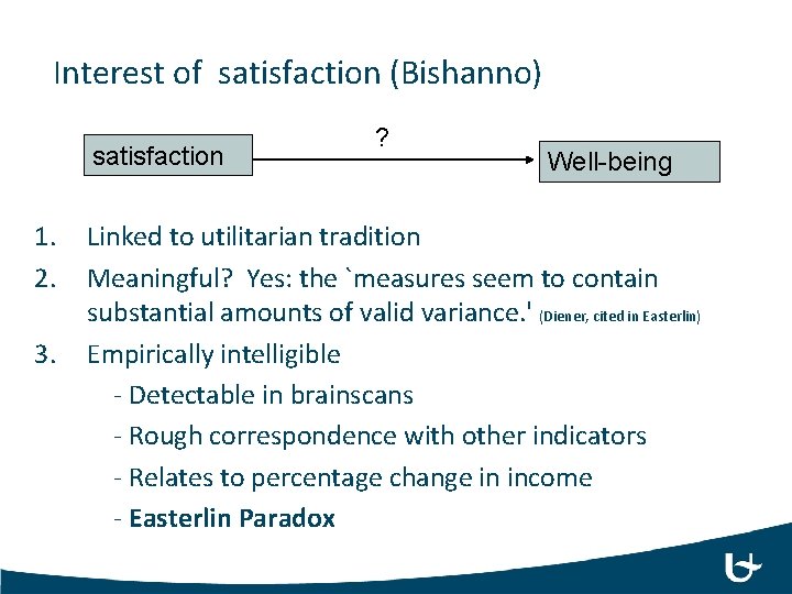 Interest of satisfaction (Bishanno) satisfaction 1. 2. 3. ? Well-being Linked to utilitarian tradition
