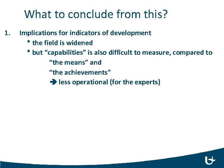 What to conclude from this? 1. Implications for indicators of development * the field