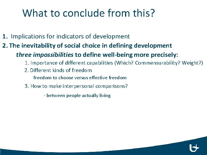 What to conclude from this? 1. Implications for indicators of development 2. The inevitability