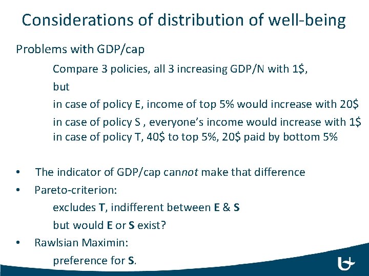 Considerations of distribution of well-being Problems with GDP/cap Compare 3 policies, all 3 increasing