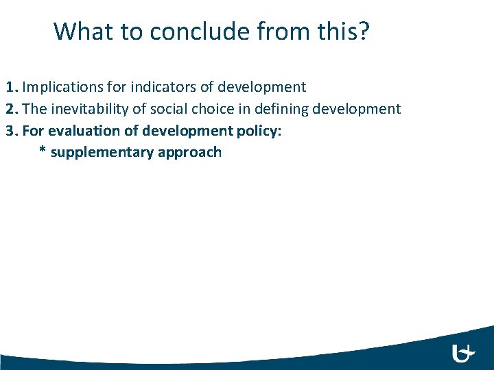 What to conclude from this? 1. Implications for indicators of development 2. The inevitability