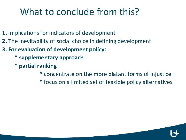 What to conclude from this? 1. Implications for indicators of development 2. The inevitability