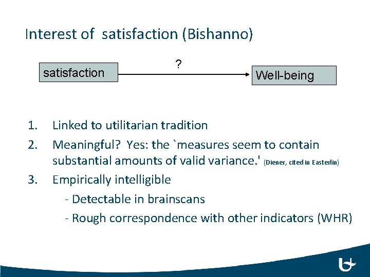 Interest of satisfaction (Bishanno) satisfaction 1. 2. 3. ? Well-being Linked to utilitarian tradition