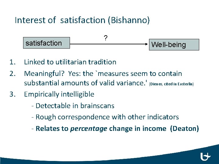 Interest of satisfaction (Bishanno) satisfaction 1. 2. 3. ? Well-being Linked to utilitarian tradition