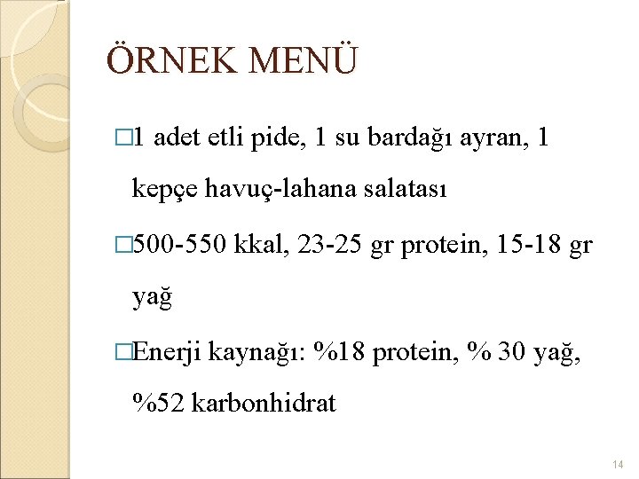 ÖRNEK MENÜ � 1 adet etli pide, 1 su bardağı ayran, 1 kepçe havuç-lahana