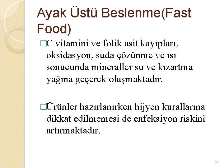 Ayak Üstü Beslenme(Fast Food) �C vitamini ve folik asit kayıpları, oksidasyon, suda çözünme ve