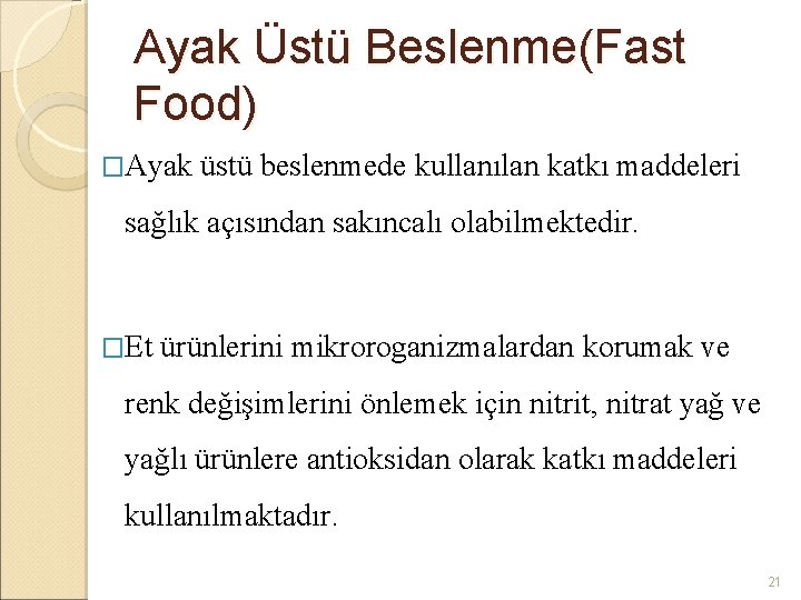 Ayak Üstü Beslenme(Fast Food) �Ayak üstü beslenmede kullanılan katkı maddeleri sağlık açısından sakıncalı olabilmektedir.