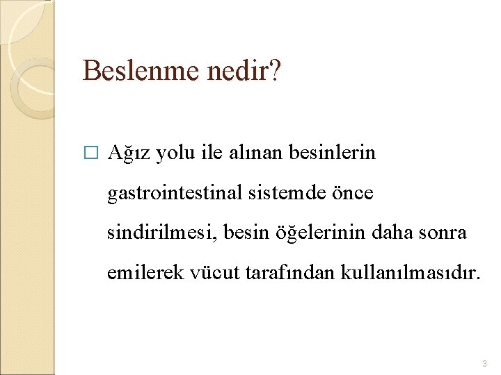 Beslenme nedir? � Ağız yolu ile alınan besinlerin gastrointestinal sistemde önce sindirilmesi, besin öğelerinin