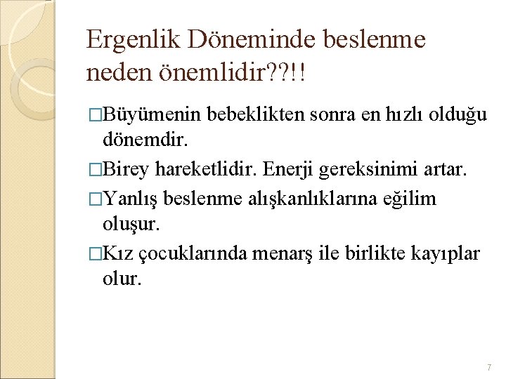 Ergenlik Döneminde beslenme neden önemlidir? ? !! �Büyümenin bebeklikten sonra en hızlı olduğu dönemdir.