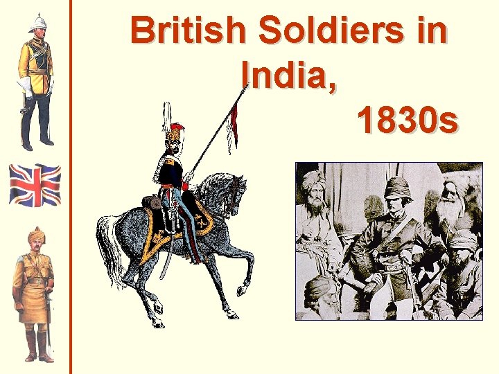 British Soldiers in India, 1830 s British Soldiers in India, 1830 s