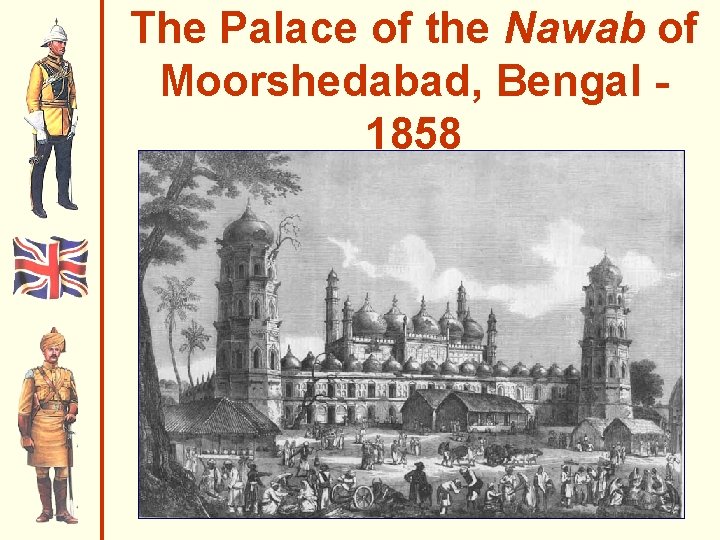The Palace of the Nawab of Moorshedabad, Bengal 1858 The Palace of the Nawab of Moorshedabad, Bengal 1858