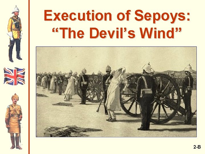 Execution of Sepoys: “The Devil’s Wind” 2 -B 
