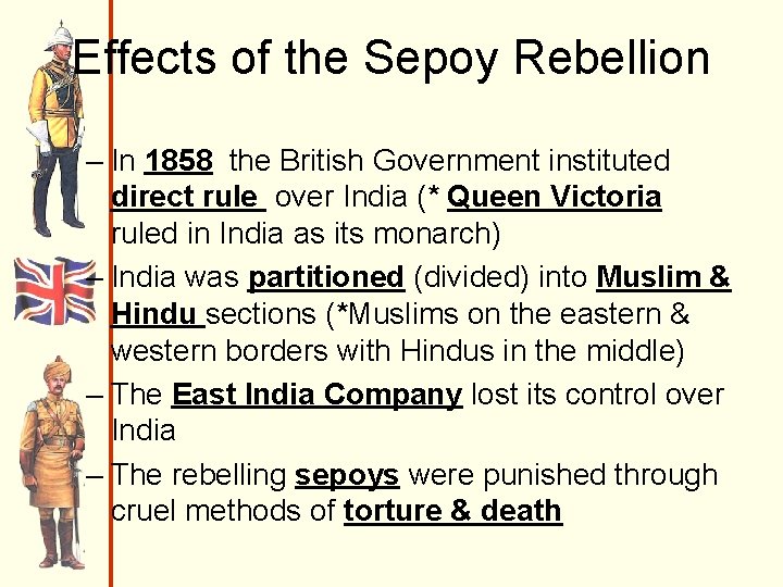 Effects of the Sepoy Rebellion – In 1858 the British Government instituted direct rule