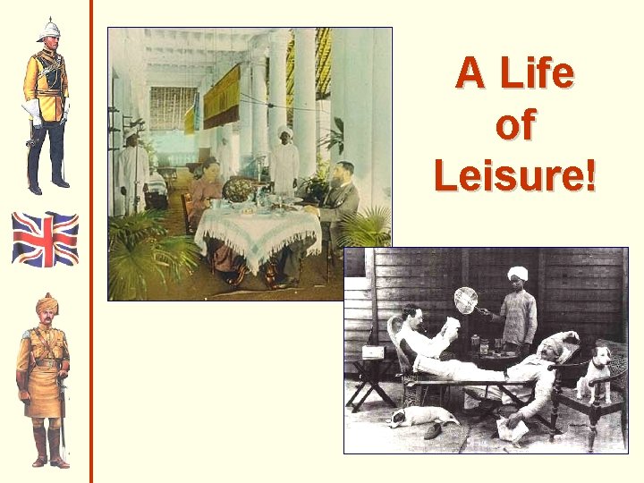 A Life of Leisure! A Life of Leisure!