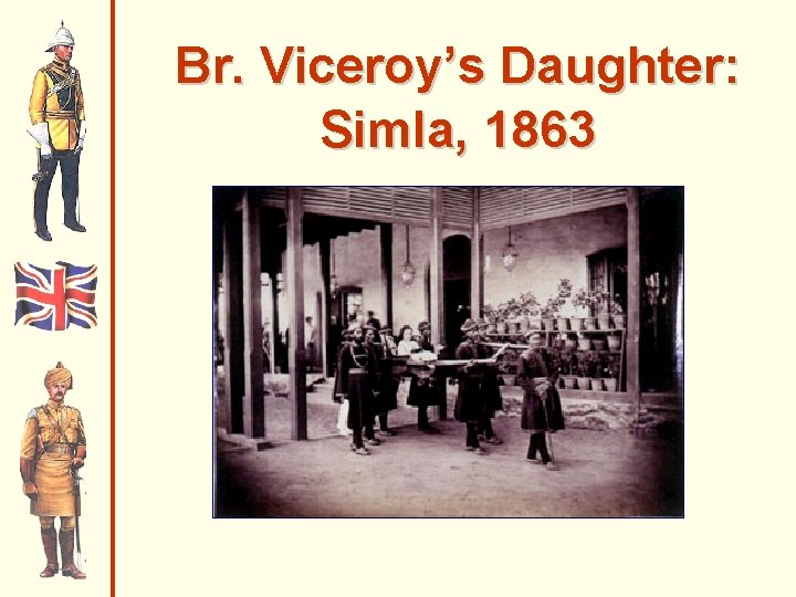 Br. Viceroy’s Daughter: Simla, 1863 Br. Viceroy’s Daughter: Simla, 1863