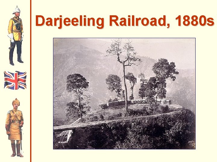 Darjeeling Railroad, 1880 s Darjeeling Railroad, 1880 s