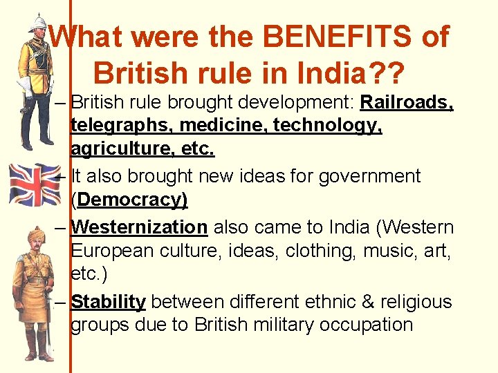 What were the BENEFITS of British rule in India? ? – British rule brought