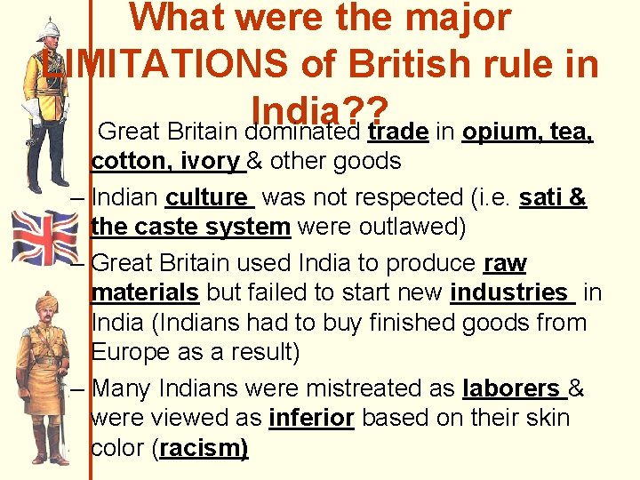 What were the major LIMITATIONS of British rule in India? ? Great Britain dominated What were the major LIMITATIONS of British rule in India? ? Great Britain dominated