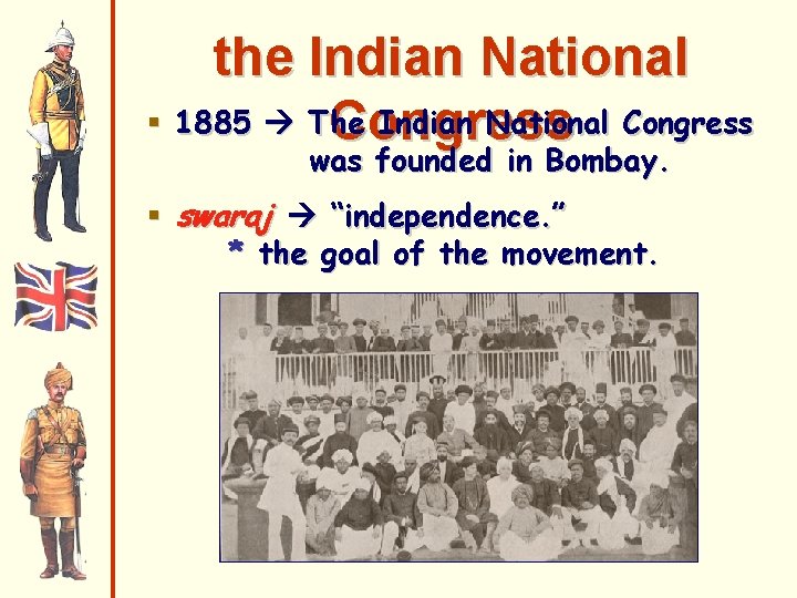 the Indian National § 1885 The Indian National Congress was founded in Bombay. §