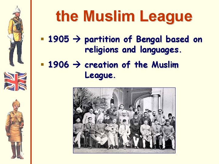 the Muslim League § 1905 partition of Bengal based on religions and languages. §