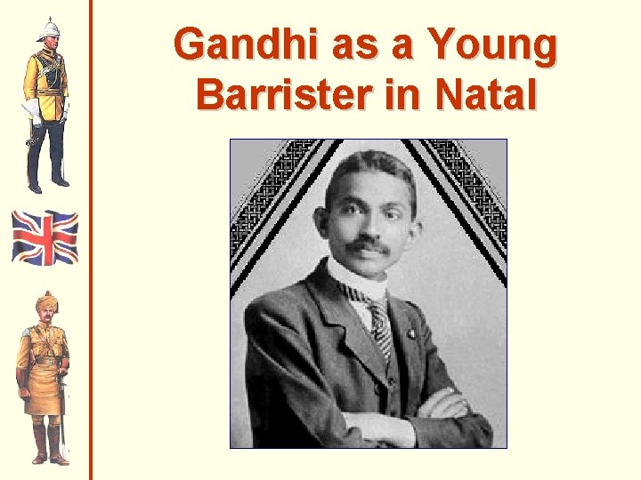 Gandhi as a Young Barrister in Natal Gandhi as a Young Barrister in Natal