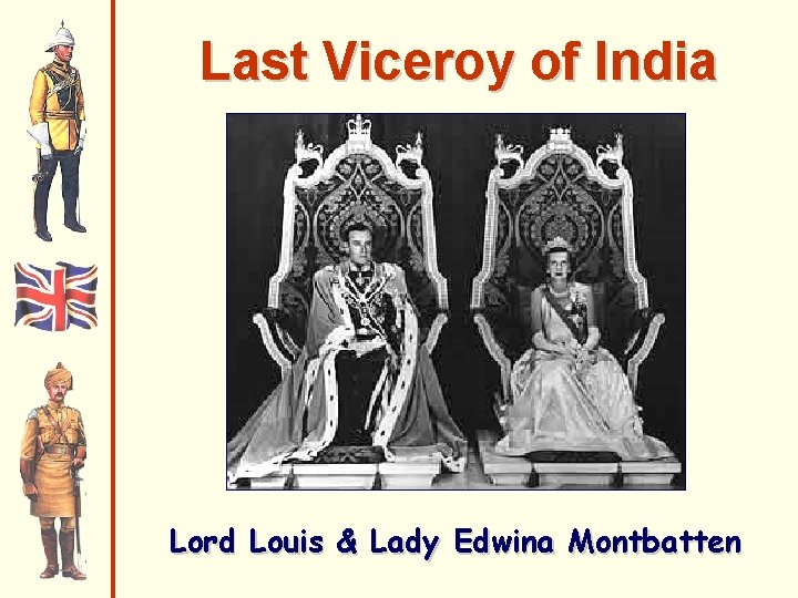 Last Viceroy of India Lord Louis & Lady Edwina Montbatten 
