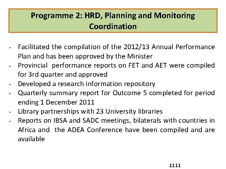 Programme 2: HRD, Planning and Monitoring Coordination • • • Facilitated the compilation of