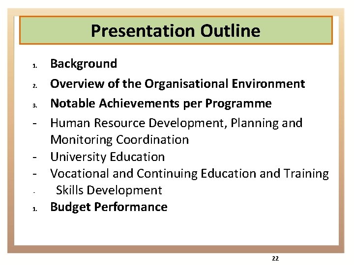 Presentation Outline Background 2. Overview of the Organisational Environment 3. Notable Achievements per Programme